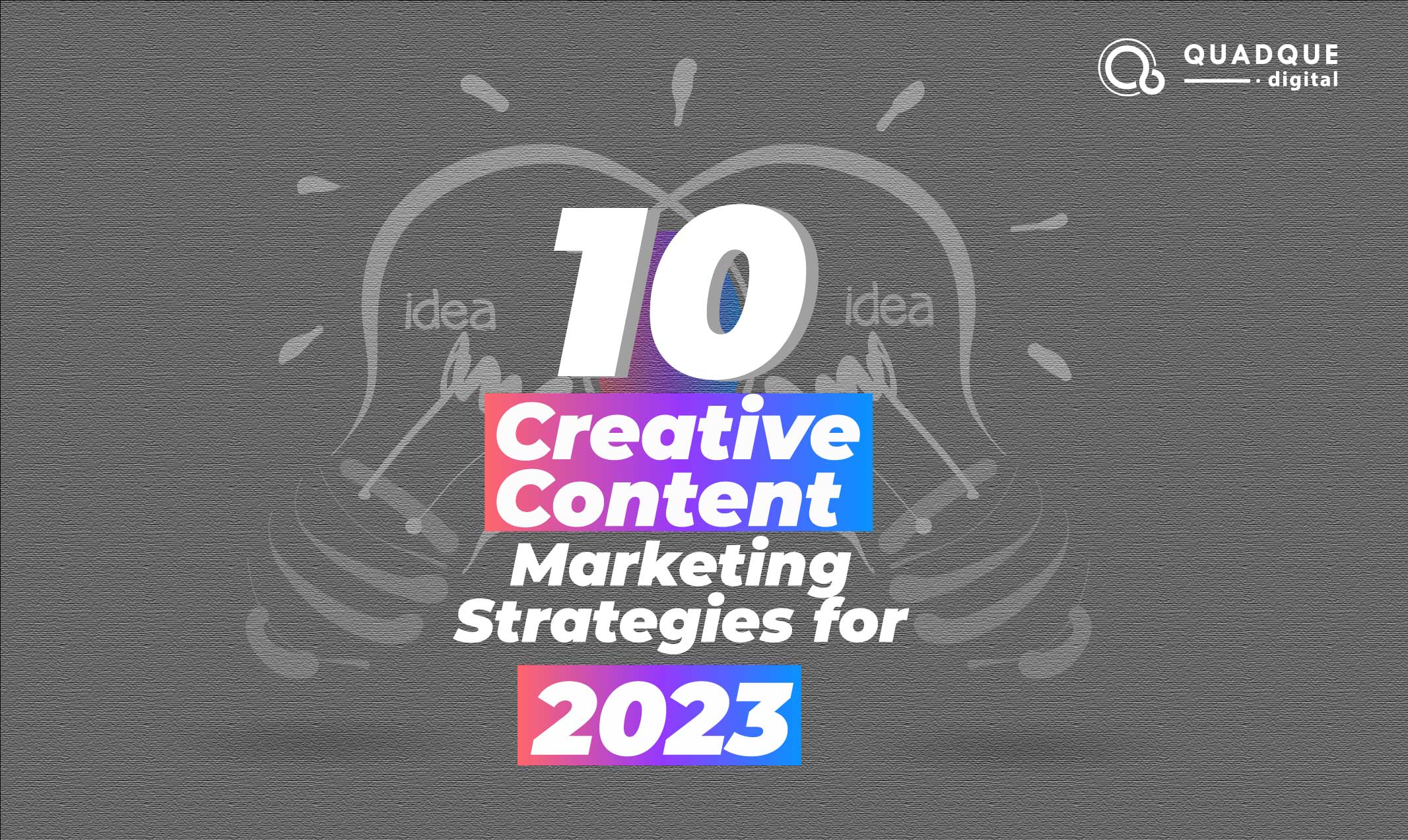 10 Creative Content Marketing Strategies for 2023