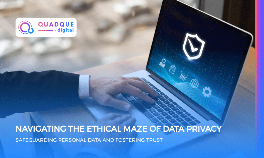 Ethical Maze of Data Privacy